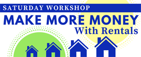 Workshop: Make More Money With Rentals