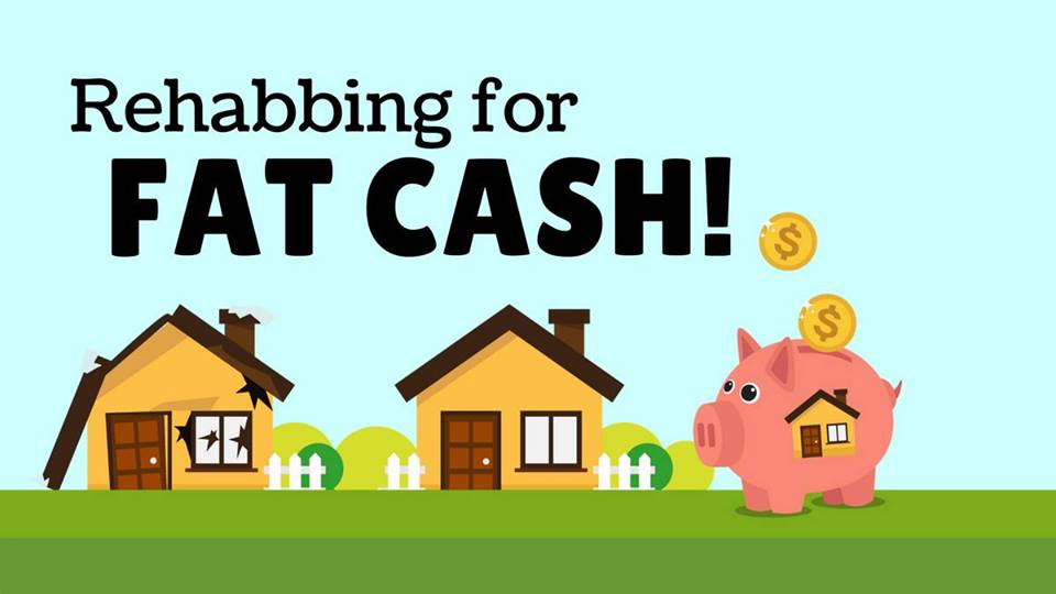 Rehabbing for Fat Cash